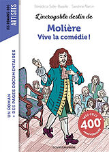 Broché L'incroyable destin de Molière : vive la comédie ! de Bénédicte; Martin, Sandrine Solle-Bazaille
