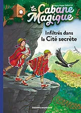 Broschiert La cabane magique. Vol. 55. Infiltrés dans la Cité secrète von Mary Pope Osborne