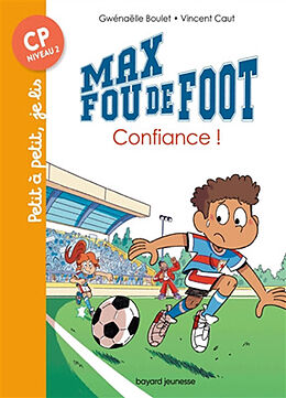 Broschiert Max fou de foot. Confiance ! von Gwenaëlle; Caut, Vincent Boulet