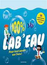 Broché 100 % lab'eau : pour tout savoir sur l'eau ! de Alice; Massa, Baptiste Durand