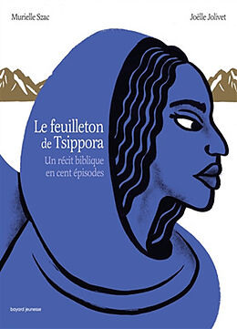 Broché Le feuilleton de Tsippora : un récit biblique en cent épisodes de Murielle; Jolivet, Joëlle Szac