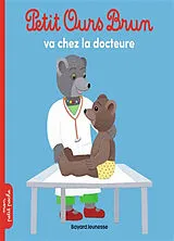 Kartonierter Einband Petit Ours Brun va chez la docteure von Marie; Bour, Danièle Aubinais