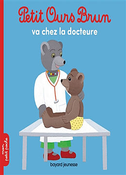 Couverture cartonnée Petit Ours Brun va chez la docteure de Marie; Bour, Danièle Aubinais