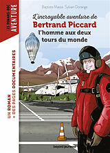 Broché L'incroyable aventure de Bertrand Piccard : l'homme aux deux tours du monde de Baptiste; Dorange, Sylvain Massa