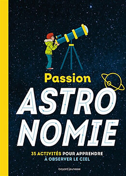 Broché Passion astronomie : 35 activités pour apprendre à observer le ciel de Milène Wendling