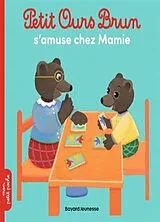 Broschiert Petit Ours Brun s'amuse chez Mamie von Marie; Bour, Danièle; Bour-Chollet, C. Aubinais