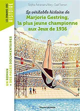 Broschiert La véritable histoire de Marjorie Gestring, la plus jeune championne aux jeux de 1936 von Sophie; Tramon, Mary-Gaël Adriansen