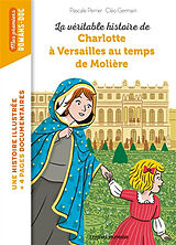 Broché La véritable histoire de Charlotte à Versailles au temps de Molière de Perrier-p+cleo germa