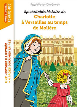 Broché La véritable histoire de Charlotte à Versailles au temps de Molière de Perrier-p+cleo germa