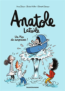 Broché Anatole Latuile. Vol. 18. Un max de surprises ! de Anne; Muller, Olivier; Devaux, Clément Didier