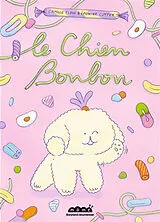 Broschiert Le chien bonbon von Camille; Cottey, Eponine Floue