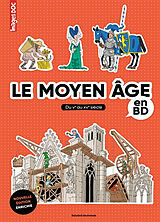 Broché Le Moyen Age en BD : du Ve au XVe siècle de Pascale; Veillon, Béatrice Bouchié