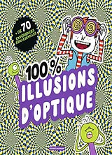 Broschiert 100 % illusions d'optique : + de 70 expériences renversantes von Camille; Aulas, François Aulas