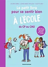 Broschiert Le petit livre pour se sentir bien à l'école : du CP au CM2 : des conseils de pro pour bien vivre sa scolarité von Sylvain; Bordet-Petillon, S.; Baily, J. Connac