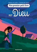 Broschiert Mon premier petit livre sur Dieu von Matthieu de; Des Ligneris, Charlotte Laubier