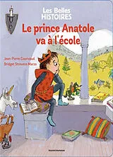 Broschiert Le prince Anatole va à l'école von Jean-Pierre; Strevens Marzo, Bridget Courivaud