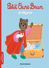 Broschiert Petit Ours Brun se déguise von Marie; Bour, Danièle Aubinais