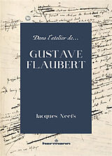 Broché Dans l'atelier de Gustave Flaubert de Neefs-j