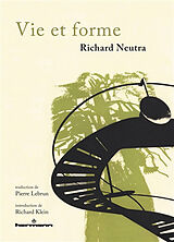 Broché Vie et forme de Richard Joseph Neutra