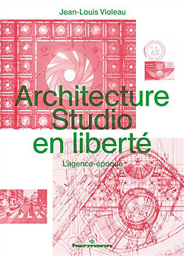 Broché Architecture Studio en liberté : l'agence-époque de Jean-Louis Violeau