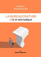 Broché La bureaucrature : abécédaire ludique de Frédéric Masquelier