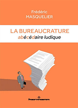 Broché La bureaucrature : abécédaire ludique de Frédéric Masquelier