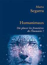 Broché Humanimaux : où placer les frontières de l'humain ? de Marta Segarra