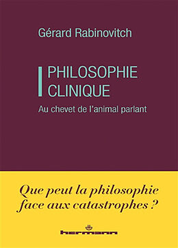 Broschiert Philosophie clinique : au chevet de l'animal parlant von Gérard Rabinovitch