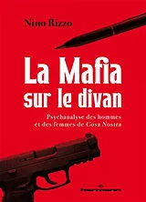 Broschiert La mafia sur le divan : psychanalyse des hommes et des femmes de Cosa Nostra von Nino Rizzo