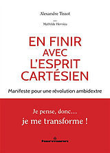 Broschiert En finir avec l'esprit cartésien : manifeste pour une révolution ambidextre von Alexandre; Hervieu, Mathilde Tissot
