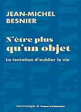 Broschiert N'être plus qu'un objet : la tentation d'oublier la vie von Jean-Michel Besnier