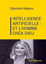 Broschiert Intelligence artificielle : et l'homme créa Dieu von Gabrielle Halpern
