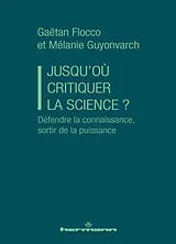 Broschiert Jusqu'où critiquer la science ? : sortir de la puissance von Gaëtan; Guyonvarch, Mélanie Flocco