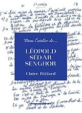 Broschiert Dans l'atelier de Léopold Sédar Senghor von Claire Riffard