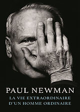 Broché La vie extraordinaire d'un homme ordinaire de Paul Newman