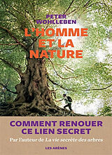 Broché L'homme et la nature : comment renouer ce lien secret de Peter Wohlleben