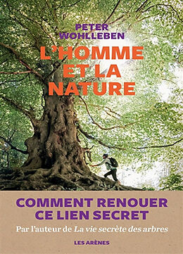 Broché L'homme et la nature : comment renouer ce lien secret de Peter Wohlleben