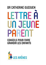 Broschiert Lettre à un jeune parent : ce que mon métier de pédiatre et les neurosciences affectives m'ont appris von Catherine Gueguen