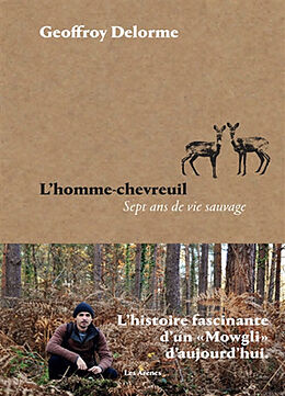 Broschiert L'homme-chevreuil : sept ans de vie sauvage von Geoffroy Delorme