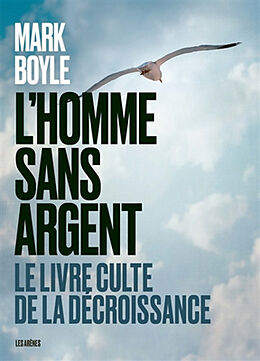 Broschiert L'homme sans argent : le livre culte de la décroissance von Mark Boyle