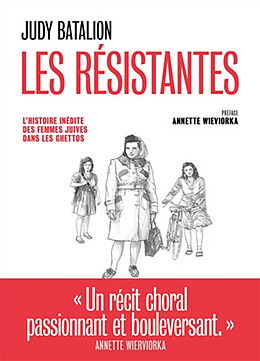 Broché Les résistantes : l'histoire inédite des femmes juives dans les ghettos de Judy Batalion