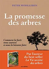 Broschiert La promesse des arbres : comment la forêt nous sauvera si nous la laissons faire von Peter Wohlleben