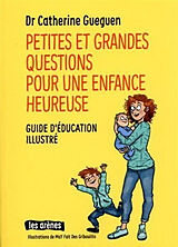 Broché Petites et grandes questions pour une enfance heureuse : guide d'éducation illustré de Catherine Gueguen