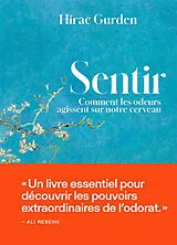 Broschiert Sentir : comment les odeurs agissent sur notre cerveau von Hirac Gurden