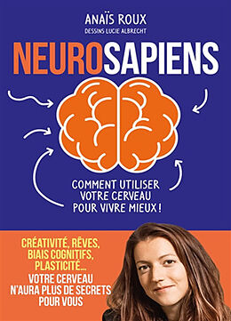 Broché Neurosapiens : comment utiliser votre cerveau pour vivre mieux ! de Anaïs Roux