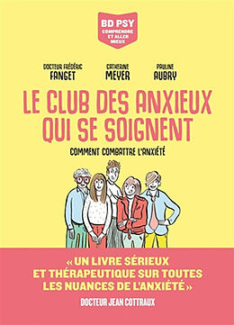 Broché Le club des anxieux qui se soignent : comment combattre l'anxiété de Frédéric; Meyer, Catherine; Aubry Pauline Fanget