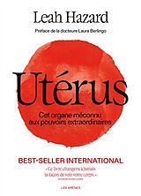 Broché Utérus : cet organe méconnu aux pouvoirs extraordinaires de Leah Hazard