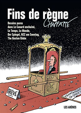 Broschiert Fins de règne : dessins parus dans Le Canard enchaîné, Le Temps, Le Monde, Der Spiegel, NZZ am Sonntag, The Boston Globe von Patrick Chappatte