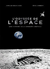 Broché L'odyssée de l'espace : une histoire de la conquête spatiale de Arnaud; Lambert, Eric Delalande