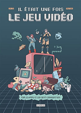 Broché Il était une fois le jeu vidéo : pour les gamers (et ceux qui n'y connaissent rien) de Jean; Rouge, Emilie Zeid